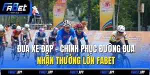 Đua Xe Đạp - Chinh Phục Đường Đua Nhận Thưởng Lớn Fabet
